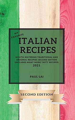 Beispielbild fr My Favorite Italian Recipes 2021 Second Edition: Mouth-Watering Traditional and Original Recipies Second Edition (Includes Many More Tasty Recipes) zum Verkauf von ThriftBooks-Atlanta