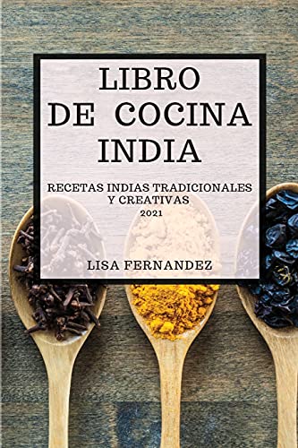 Imagen de archivo de Libro de Cocina India 2021 (Indian Cookbook 2021 Spanish Edition): Recetas Indias Tradicionales Y Creativas a la venta por ThriftBooks-Dallas