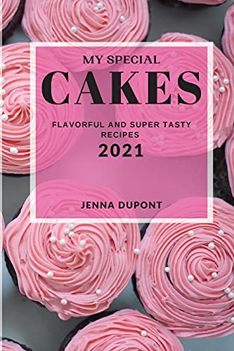 Beispielbild fr My Special Cakes 2021: Flavorful and Super Tasty Recipes zum Verkauf von Buchpark