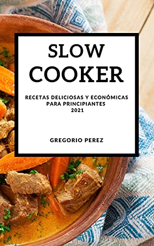 9781802905779: Slow Cooker 2021 (Spanish Edition): Recetas Deliciosas Y Economicas Para Principiantes