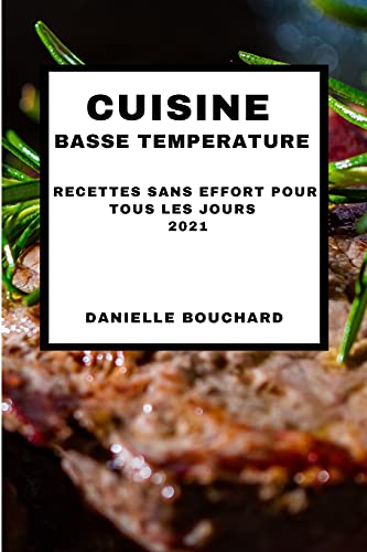 Stock image for Cuisine Basse Temperature 2021 (Sous Vide Cookbook 2021 French Edition): Recettes Sans Effort Pour Tous Les Jours for sale by Buchpark