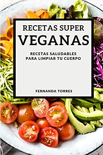 Beispielbild fr Recetas Super Veganas 2021 (Super Vegan Recipes 2021 Spanish Edition): Recetas Saludables Para Limpiar Tu Cuerpo zum Verkauf von ThriftBooks-Atlanta