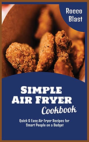 Beispielbild fr Simple Air Fryer Cookbook: Quick and Easy Air Fryer Recipes for Smart People on a Budget zum Verkauf von ThriftBooks-Atlanta
