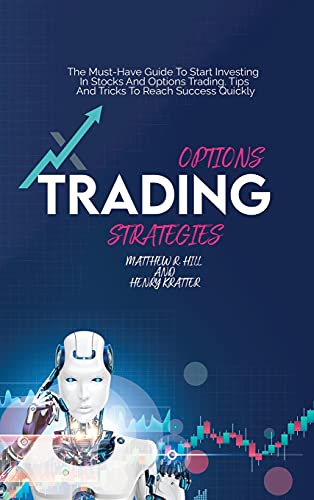 Stock image for Options Trading Strategies: The Must-Have Guide To Start Investing In Stocks And Options Trading. Tips And Tricks To Reach Success Quickly for sale by ThriftBooks-Atlanta