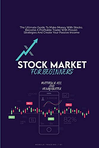 9781802936667: Stock Market For Beginners: The Ultimate Guide To Make Money With Stocks. Become A Profitable Trader With Proven Strategies And Create Your Passive Income