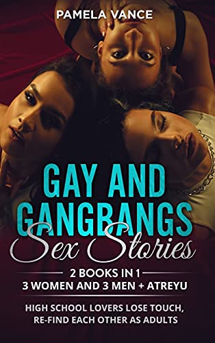 Stock image for Gay and Gangbangs Sex Stories (2 Books in 1): 3 Wmn and 3 Mn + Atru - Hgh Shl . each thr adults for sale by Big River Books