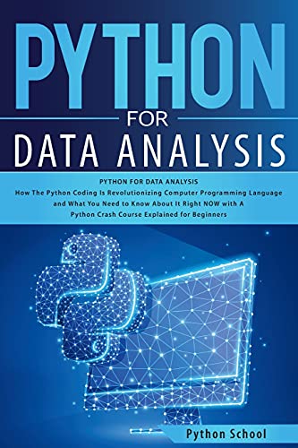 9781802939842: Python for Data Analysis How The Python Coding Is Revolutionizing Computer Programming Language and What You Need to Know About It Right NOW with A Python Crash Course Explained for Beginners