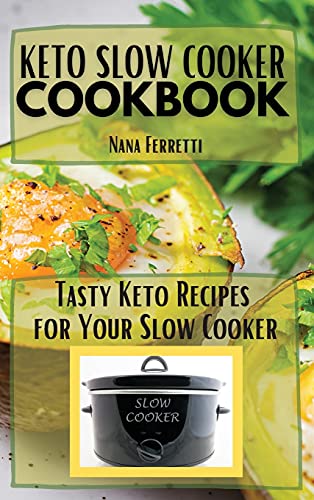 Imagen de archivo de Keto Slow Cooker Cookbook: Tasty Keto Recipes For Your Slow Cooker a la venta por ThriftBooks-Dallas