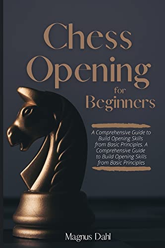 Imagen de archivo de Chess Openings for Beginners: A Comprehensive Guide to Build Opening Skills from Basic Principles a la venta por Red's Corner LLC