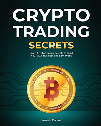 9781802956849: Crypto Trading Secrets: Learn Crypto Trading Secrets to Build Your Own Business and Earn Profit