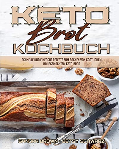 Stock image for Keto-Brot-Kochbuch: Schnelle Und Einfache Rezepte Zum Backen Von Kstlichem Hausgemachtem Keto-Brot (Keto Bread Cookbook) (German Version) for sale by Buchpark