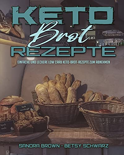 Stock image for Keto-Brot-Rezepte: Einfache Und Leckere Low Carb Keto-Brot-Rezepte Zum Abnehmen (Keto Bread Recipes) (German Version) for sale by Buchpark