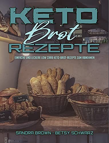 Stock image for Keto-Brot-Rezepte: Einfache Und Leckere Low Carb Keto-Brot-Rezepte Zum Abnehmen (Keto Bread Recipes) (German Version) for sale by Buchpark