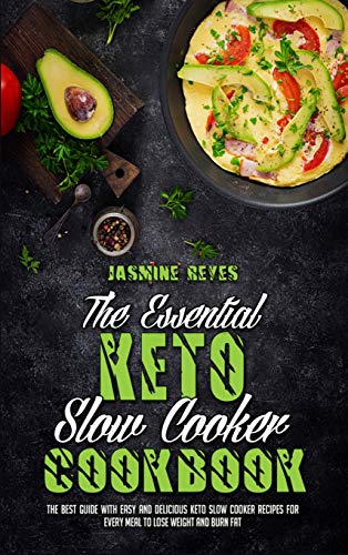 9781802974355: The Essential Keto Slow Cooker Cookbook: The Best Guide With Easy and Delicious Keto Slow cooker Recipes for Every Meal to Lose Weight and Burn Fat
