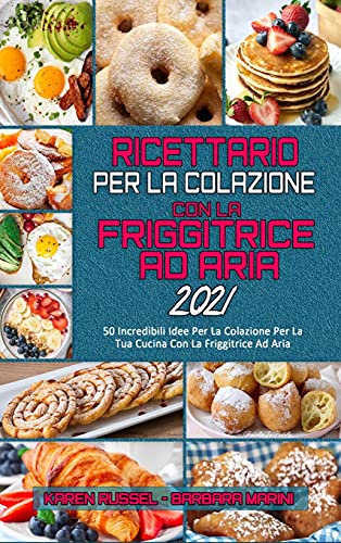 Beispielbild fr Ricettario Per La Colazione Con La Friggitrice Ad Aria 2021 zum Verkauf von Blackwell's