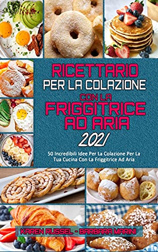 Stock image for Ricettario Per La Colazione Con La Friggitrice Ad Aria 2021 -Language: italian for sale by GreatBookPrices