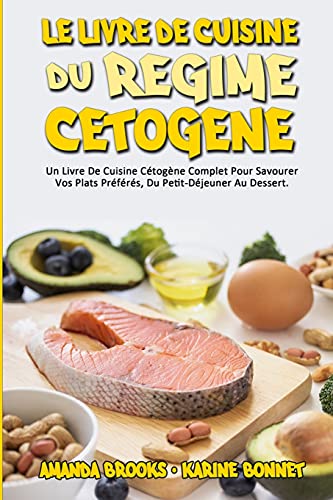 9781802978070: Le Livre De Cuisine Du Rgime Ctogne: Un Livre De Cuisine Ctogne Complet Pour Savourer Vos Plats Prfrs, Du Petit-Djeuner Au Dessert. (Keto Diet Cookbook) (French Version)