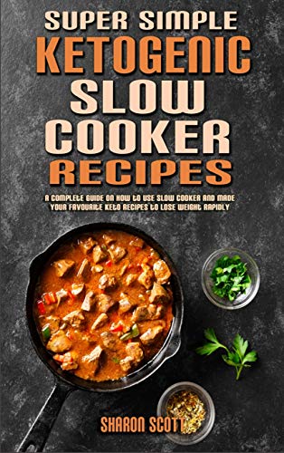 Stock image for Super Simple Ketogenic Slow Cooker Recipes: A Complete Guide on How to Use Slow Cooker And Made Your Favourite Keto Recipes to Lose Weight Rapidly for sale by ThriftBooks-Dallas