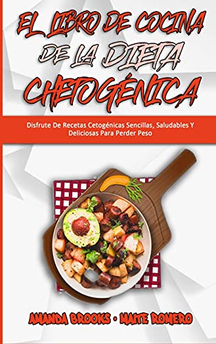 Beispielbild fr El Libro De Cocina De La Dieta Chetog?nica: Disfrute De Recetas Cetog?nicas Sencillas, Saludables Y Deliciosas Para Perder Peso (Keto Diet Recipes Coo zum Verkauf von ThriftBooks-Atlanta