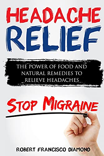 Stock image for Headache Relief: The power of food and natural remedies to relieve headaches for sale by ThriftBooks-Atlanta