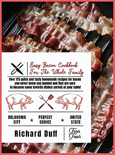 Beispielbild fr Easy Bacon Cookbook For The Whole Family: Over 175 quick and tasty homemade recipes for bacon you never knew you needed and that are sure to become some favorite dishes served at your table! zum Verkauf von Big River Books