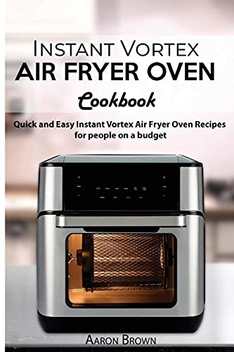 Beispielbild fr Instant Vortex Air Fryer oven Cookbook: Quick and Easy Instant Vortex Air Fryer Oven Recipes for for people on a budget zum Verkauf von Buchpark