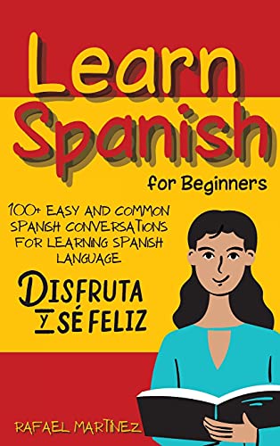 9781803006475: Learn Spanish for Beginners: 100+ Easy and Common Spanish Conversations for Learning Spanish Language