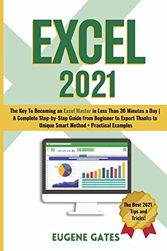 9781803011745: Excel 2021: The Key To Becoming an Excel Master in Less Than 30 Minutes a Day | A Complete Step-by-Step Guide from Beginner to Expert Thanks to Unique Smart Method + Practical Examples