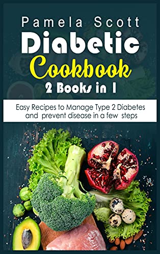 Stock image for Diabetic Cookbook: 2 Books in 1: Easy Recipes to Manage Type 2 Diabetes and prevent disease in a few steps for sale by Big River Books