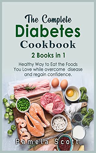 Stock image for The Complete Diabetes Cookbook: 2 Books in 1: Healthy Way to Eat the Foods You Love while overcome disease and regain confidence for sale by Buchpark