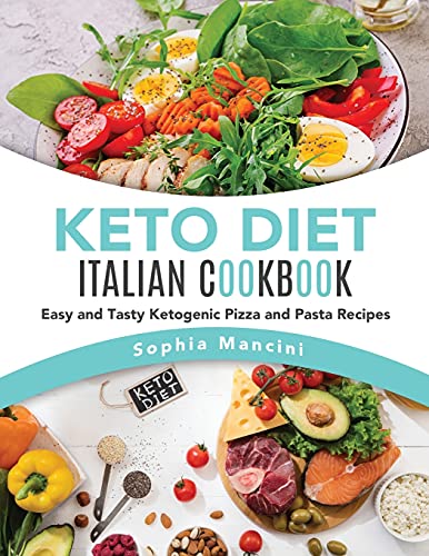 Stock image for Keto Diet Italian Cookbook: Easy and Tasty Ketogenic Pizza and Pasta Recipes for sale by Redux Books