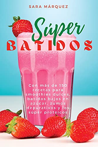 Beispielbild fr S?per Batidos: Con m?s de 150 recetas para smoothies dulces, batidos bajos ?n ?z???r, zum?s d?pur zum Verkauf von ThriftBooks-Atlanta