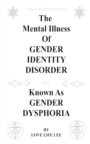 Stock image for The Mental Illness Of Gender Identity Disorder Known As Gender Dysphoria for sale by GreatBookPrices