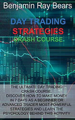 Stock image for Day Trading Strategies Crash Course: The Ultimate Day Trading Crash Course. Discover How to Make Money in 7 Days as a Beginner or Advanced Trader Most for sale by ThriftBooks-Atlanta