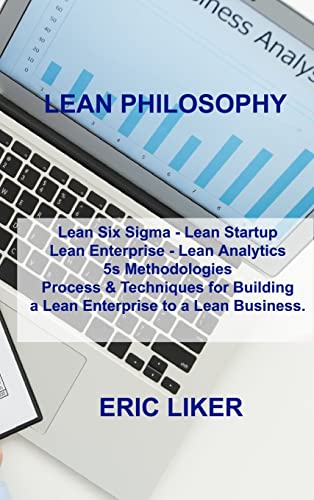 9781803031378: LEAN PHILOSOPHY: Lean Six Sigma - Lean Startup Lean Enterprise - Lean Analytics 5s Methodologies Process & Techniques for Building a Lean Enterprise to a Lean Business.