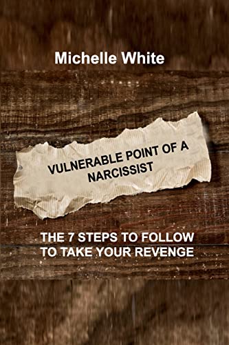 Beispielbild fr Vulnerable Point of a Narcissist: The 7 Steps to Follow to Take Your Revenge zum Verkauf von Buchpark