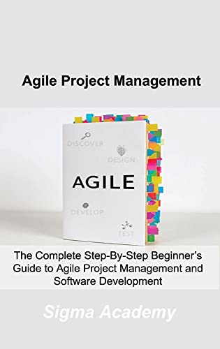Stock image for Agile Project Management: The Complete Step-By-Step Beginner's Guide to Agile Project Management and Software Development for sale by Books Puddle