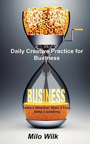 9781803037738: Daily Creative Practice for Business: Make it attractive@@ Make it Easy@@ Make it satisfying