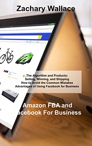 9781803038438: Amazon FBA and Facebook For Business: The Algorithm and Products; Selling, Winning, and Shipping How to Avoid the Common Mistakes Advantages of Using Facebook for Business