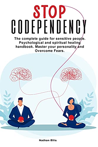 Stock image for Stop Codependency: The complete guide for sensitive people. Psychological and spiritual healing handbook. Master your personality and Ove for sale by ThriftBooks-Atlanta