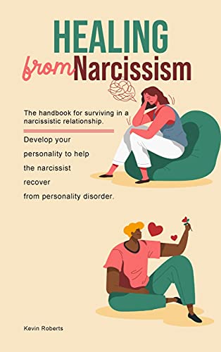 Beispielbild fr Healing from Narcissism: The handbook for surviving in a narcissistic relationship. Develop your personality to help the narcissist recover from personality disorder. zum Verkauf von WorldofBooks