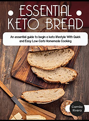 Imagen de archivo de Essential Keto Bread: The Ultimate Cookbook With Delicious Low Carb Bread Recipes To make at Home, To Increase Your Health On The Ketogenic a la venta por ThriftBooks-Atlanta