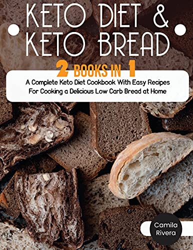 Imagen de archivo de Keto diet And Keto Bread: A Complete Keto Diet Cookbook With Easy Recipes For Cooking a Delicious Low Carb Bread at Home a la venta por Buchpark