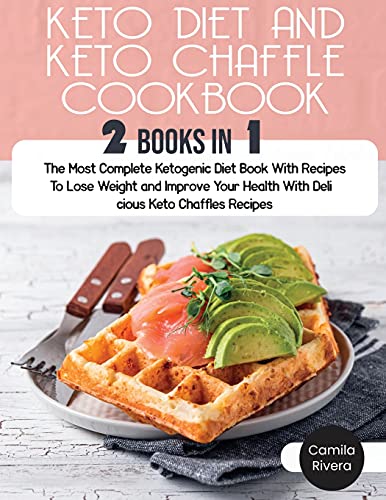 Imagen de archivo de Keto Diet and keto Chaffle Cookbook: The Most Complete Ketogenic Diet Book With Recipes To Lose Weight and Improve Your Health With Delicious Keto Chaffles Recipes (5) a la venta por WorldofBooks