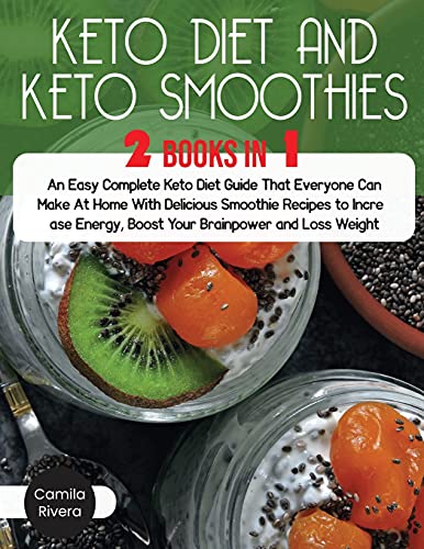 Imagen de archivo de Keto diet And Keto Smoothies: An Easy Complete Keto Diet Guide That Everyone Can Make At Home With Delicious Smoothie Recipes to Increase Energy, Boost Your Brainpower and Loss Weight a la venta por Buchpark