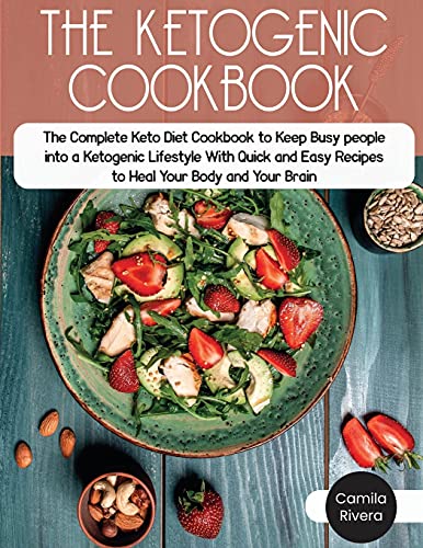 Imagen de archivo de The Ketogenic Cookbook: The Complete Keto Diet Cookbook to Keep Busy people into a Ketogenic Lifestyle With Quick and Easy Recipes to Heal You a la venta por Buchpark