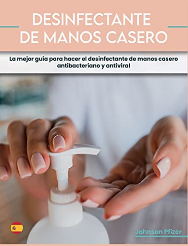 Stock image for DESINFECTANTE DE MANOS CASERO: La mejor gua para hacer el desinfectante de manos casero antibacteriano y antiviral (2A) for sale by WorldofBooks