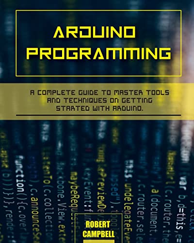9781803064192: Arduino programming: A Complete Guide to Master Tools and Techniques On Getting Started With Arduino