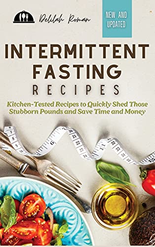 Imagen de archivo de Intermittent Fasting Recipes: Kitchen-Tested Recipes to Quickly Shed Those Stubborn Pounds and Save Time and Money a la venta por WorldofBooks