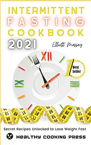 Imagen de archivo de Intermittent Fasting Cookbook 2021: Secret Recipes Unlocked to Lose Weight Fast a la venta por ThriftBooks-Dallas
